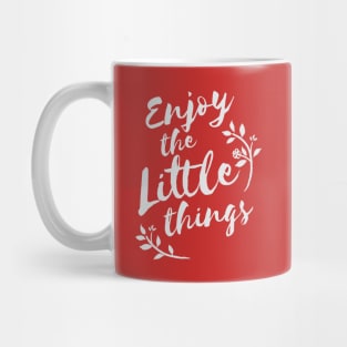 Enjoy the little things life quote Mug